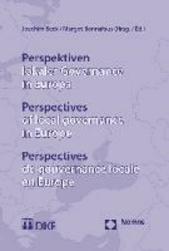 Perspektiven lokaler Governance in Europa. Perspectives of local governance in Europe. Perspectives de gouvernance locale en Europe.