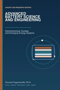 ADVANCED BATTERY SCIENCE AND ENGINEERING Electrochemical, Nuclear, and Emerging Energy Systems