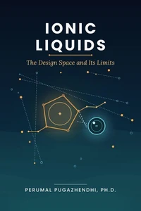 IONIC LIQUIDS The Design Space and Its Limits