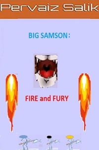  Pervaiz Salik - Big Samson: Fire and Fury.