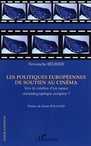 Pervenche Beurier - Les politiques européennes de soutien au cinéma - Vers la création d'un espace cinématographique européen?.