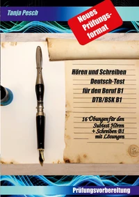 Neues Prüfungsformat Hören und Schreiben Deutsch-Test für den Beruf B1 DTB/BSK B1