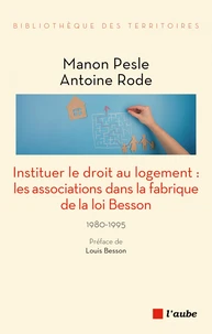Instituer le droit au logement : les associations dans la fabrique de la loi Besson (1980-1995)
