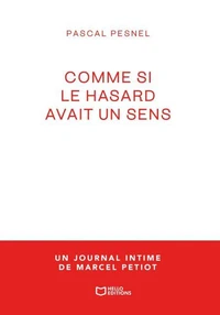 Comme si le hasard avait un sens - un journal intime de Marcel Petiot