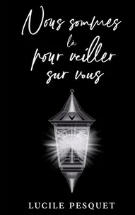 Nous sommes là pour veiller sur vous