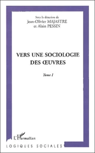 Vers Une Sociologie Des Oeuvres. Tome 1