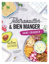 Télétravailler et bien manger sans craquer !