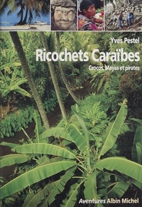 Pestel - Ricochets caraïbes - Crocos, Mayas et pirates.