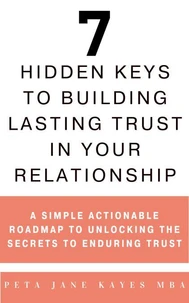 7 Hidden Keys to Building Lasting Trust in Your Relationship