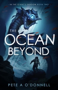  Pete A O'Donnell - The Ocean Beyond: In the Giant's Shadow Book Two - In the Giant's Shadow, #2.