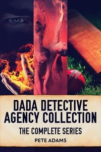  Pete Adams - DaDa Detective Agency Collection: The Complete Series.