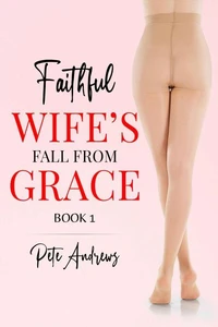 Faithful Wife's Fall From Grace Book 1