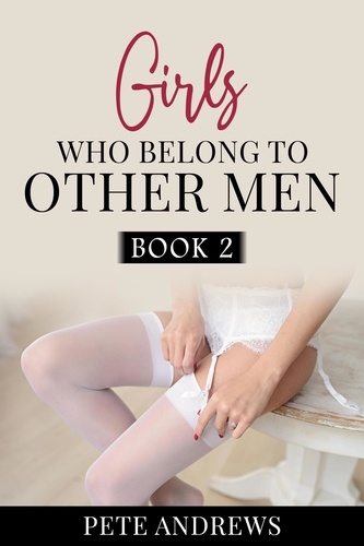  Pete Andrews - Girls Who Belong To Other Men Book 2 - Girls Who Belong To Other Men, #2.