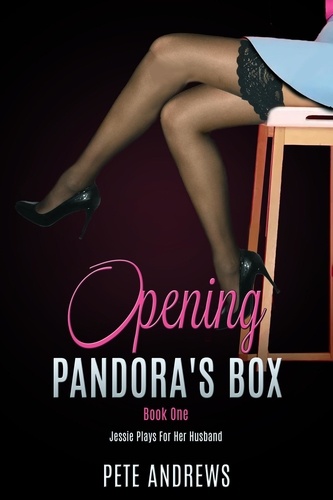  Pete Andrews - Opening Pandora's Box 1 - Jessie Plays For Her Husband - Opening Pandora's Box, #1.