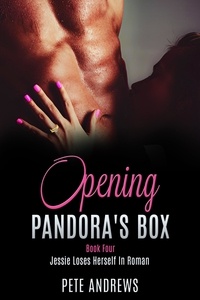  Pete Andrews - Opening Pandora's Box 4 - Jessie Loses Herself In Roman - Opening Pandora's Box, #4.