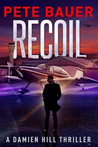  Pete Bauer - Recoil (Damien Hill Thriller Book 2) - Damien Hill Thriller, #2.