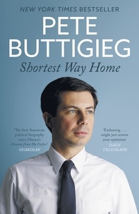 Pete Buttigieg - Shortest Way Home - One mayor's challenge and a model for America's future.