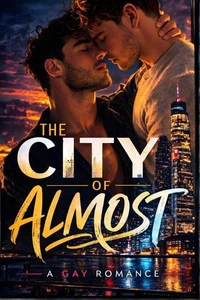 The City of Almost: A Gay Romance
