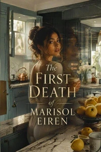 The First Death of Marisol Eiren