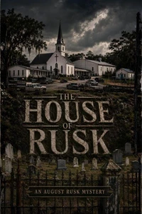 THE HOUSE OF RUSK:  An August Rusk Mystery