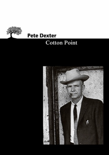 Pete Dexter - Cotton Point.