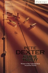 Pete Dexter - Paris Trout.