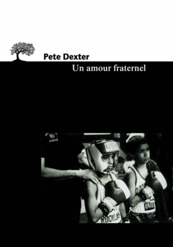 Pete Dexter - Un amour fraternel.