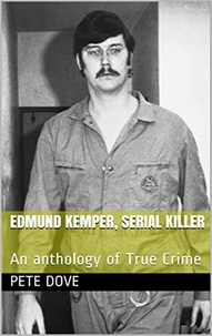  Pete Dove - Edmund Kemper, Serial Killer.