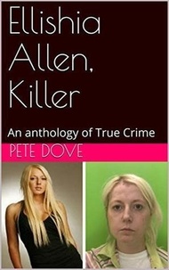  Pete Dove - Ellishia Allen, Killer: An anthology of True Crime.