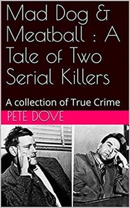 Mad Dog &amp; Meatball : A Tale of Two Serial killers