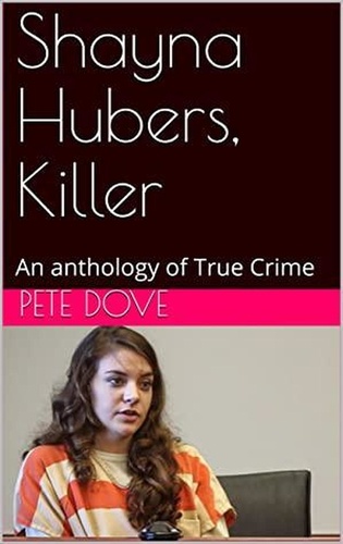  Pete Dove - Shayna Hubers, Killer.