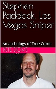  Pete Dove - Stephen Paddock, Las Vegas Sniper.