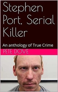  Pete Dove - Stephen Port, Serial Killer.