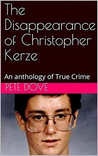  Pete Dove - The Disappearance of Christopher Kerze.