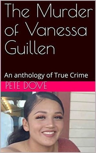 Pete Dove - The Murder of Vanessa Guillen.