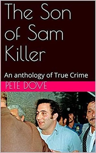 Pete Dove - The Son of Sam Killer.