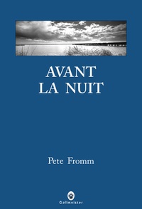 Pete Fromm - Avant la nuit - Nouvelles.