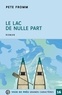 Pete Fromm - Le lac de nulle part.