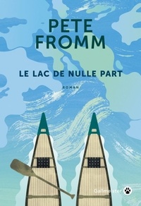 Pete Fromm - Le lac de nulle part.