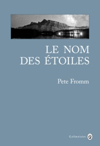 Pete Fromm - Le nom des étoiles.