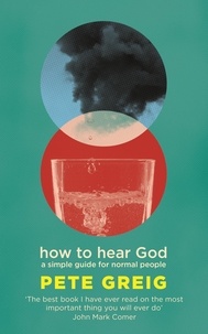 Pete Greig - How to Hear God - A Simple Guide for Normal People.
