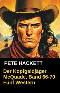 Der Kopfgeldjäger McQuade, Band 66-70: Fünf Western
