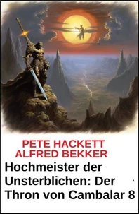 Hochmeister der Unsterblichen: Der Thron von Cambalar 8