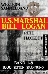  Pete Hackett - Western Sammelband U.S. Marshal Bill Logan Band 1-8.