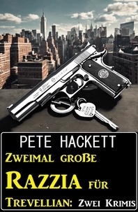 Pete Hackett - Zweimal große Razzia für Trevellian: Zwei Krimis.