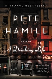 Pete Hamill - A Drinking Life - A Memoir.