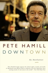 Pete Hamill - Downtown - My Manhattan.