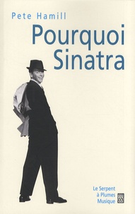 Pete Hamill - Pourquoi Sinatra.