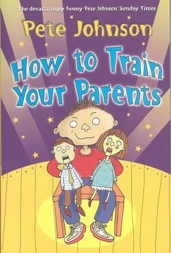 Pete Johnson - How To Train Your Parents.