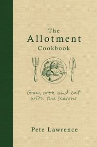 Pete Lawrence - The Allotment Cookbook.